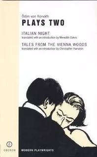 Plays Two : Italian Night, Tales From The Vienna Woods - ...