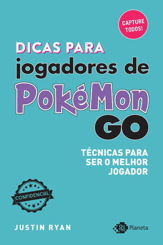 Dicas para jogadores de pokémon go, de Ryan, Justin. Editorial Editora Planeta do Brasil Ltda., capa mole em português, 2016