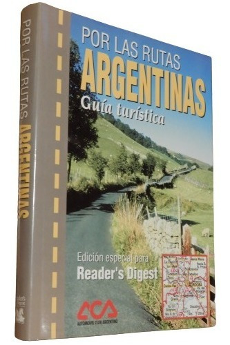 Por Las Rutas Argentinas. Guía Turistica Aca Reader´s Digest