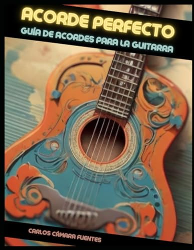 Acorde Perfecto: Guía De Acordes Para La Guitarra