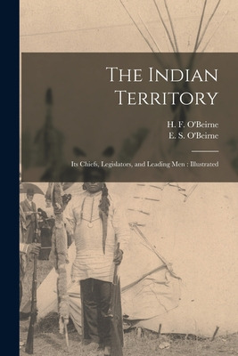 Libro The Indian Territory [microform]: Its Chiefs, Legis...