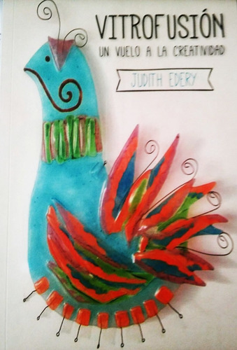 Vitrofusion. Un Vuelo A La Creatividad, De Judith Edery. Editorial Deautor, Tapa Blanda En Español, 2019