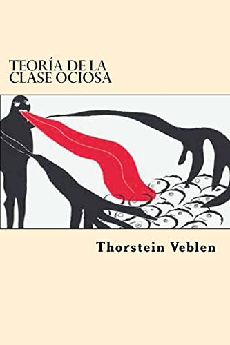 Teoria De La Clase Ociosa -spanish Edition-