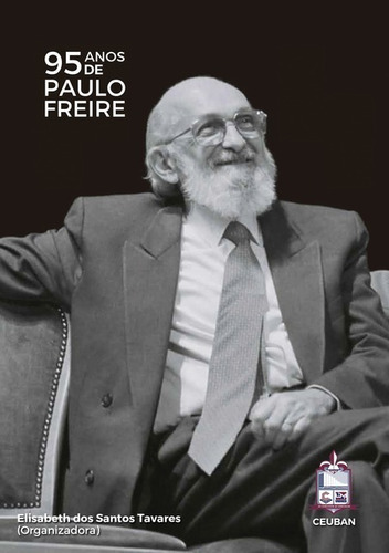 95 Anos De Paulo Freire, De Organizadora: Elisabeth Dos Santos Tavares. Série Não Aplicável, Vol. 1. Editora Clube De Autores, Capa Mole, Edição 1 Em Português, 2017