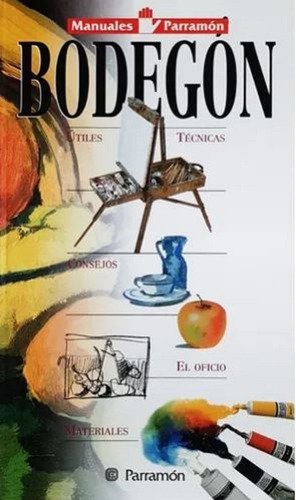 Libro Bodegon - Manuales Parramon Temas Pictóricos Parramon
