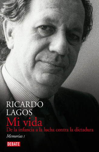 Mi Vida, De Lagos, Ricardo. Editorial Debate, Tapa Blanda En Español