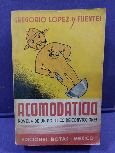 Acomodaticio Novela Gregorio López Y Fuentes 1943 E. Botas M