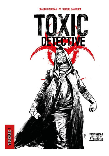 Toxic Detective, De Claudio Cerdán., Vol. 0. Editorial Primavera Revólver, Tapa Blanda En Español, 0