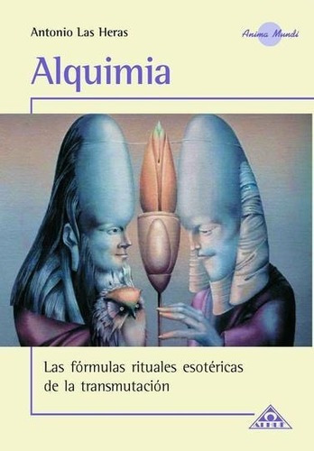 Alquimia. Las Fórmulas Rituales Esotéricas De La Transmutación, De Antonio Las Heras. Editorial Alhue En Español