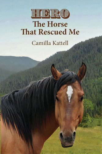 Hero The Horse That Rescued Me, De Kattell, Camilla. Editorial Lightning Source Inc, Tapa Blanda En Inglés