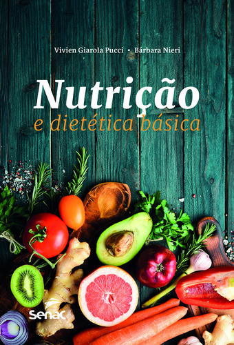 Nutrição E Dietética Básica, De Vivien Giarola Pucci. Editora Senac Sao Paulo, Capa Mole Em Português