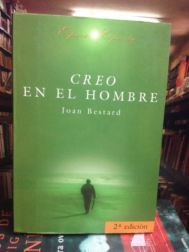 Creo En El Hombre - Joan Bestard - Ed. Espasa - 1997