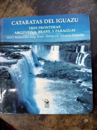 Cataratas Del Iguazú. Eduardo Errecalde. (2000)  120 Pág.