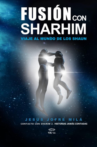 Libro: Fusión Con Sharhim: Viaje Al Mundo De Los Shaun (span