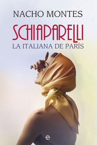 Schiaparelli: La Italiana De París, De Montes, Nacho., Vol. 1. Editorial La Esfera De Los Libros, S.l., Tapa Blanda En Español