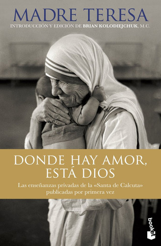 Donde Hay Amor Esta Dios - Madre Teresa De Calcuta