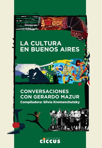 La Cultura En Buenos Aires - Silvia Kremenchutzky