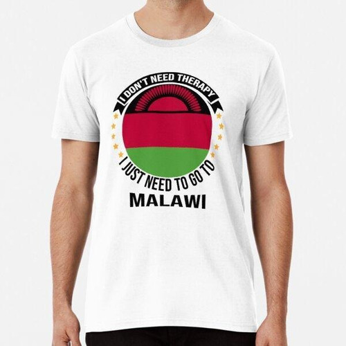 Remera No Necesito Terapia, Solo Necesito Ir A Malawi Algodo