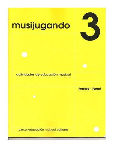 Musijugando 3 Ed 2023, De Ferrero/furno. Editorial Eme, Tapa Blanda