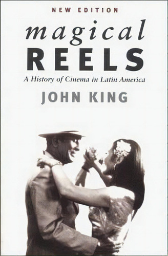 Magical Reels : History Of Cinema In Latin America, De John King. Editorial Verso Books, Tapa Blanda En Inglés