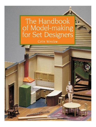 The Handbook Of Model-making For Set Designers - Colin. Eb14