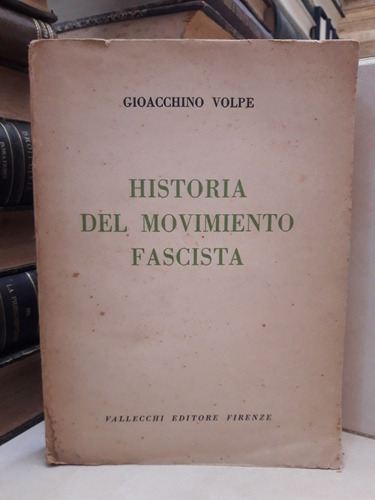 Historia Del Movimiento Fascista. Gioacchino Volpe