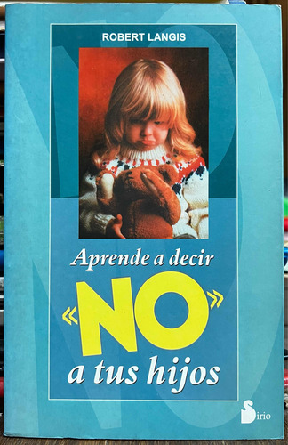 Aprender A Decir No A Tus Hijos - Robert Langis