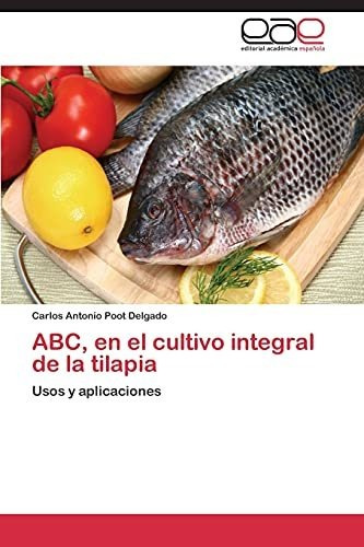 Libro : Abc, En El Cultivo Integral De La Tilapia Usos Y...