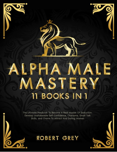 Libro: Alpha Male Mastery: 11 Libros En 1: The Ultimate Play