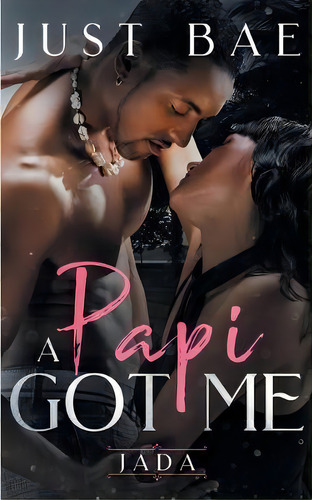A Papi Got Me : Jada, De Just Bae. Editorial Eric Reese, Tapa Blanda En Inglés