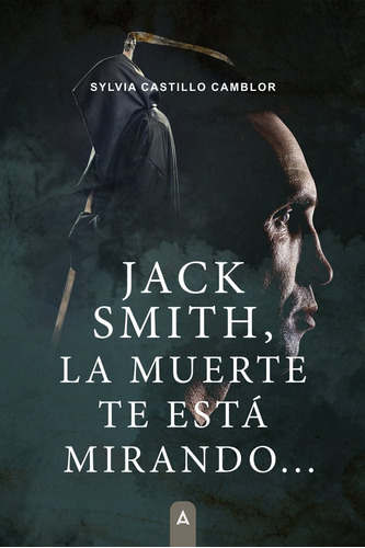 Jack Smith, La Muerte Te Estãâ¡ Mirando..., De , Castillo Clambor, Sylvia. Editorial Aliar 2015 Ediciones, S.l., Tapa Blanda En Español