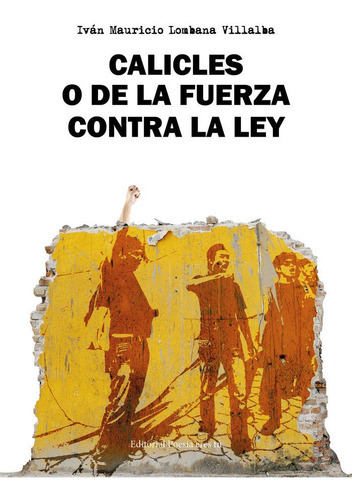 CALICLES O DE LA FUERZA CONTRA LA LEY, de LOMBANA VILLALBA, Iván Mauricio. Editorial Editorial Poesía eres tú, tapa blanda en español
