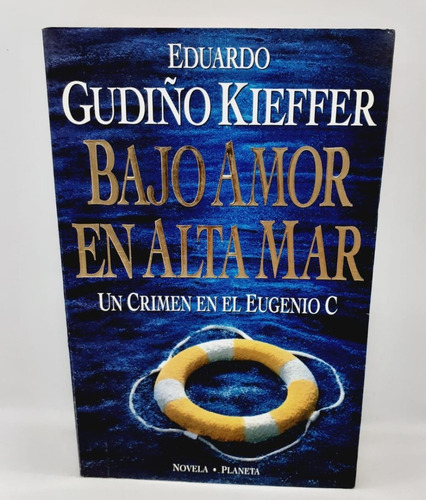 Bajo Amor En Alta Mar - Eduardo Gudiño Kieffer- Planeta