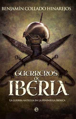 Guerreros De Iberia, De Collado Hinarejos, Benjamín. Editorial La Esfera De Los Libros, S.l., Tapa Blanda En Español