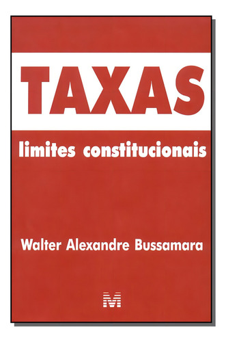 Taxas: Limites constitucionais - 1 ed./2003, de Bussamara, Walter A.. Editorial Malheiros Editores LTDA, capa mole em português, 2003