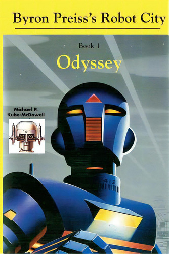 Robot City, Odyssey: A Byron Preiss Robot Mystery, De Kube-mcdowell, Michael P.. Editorial Ibooks, Tapa Blanda En Inglés