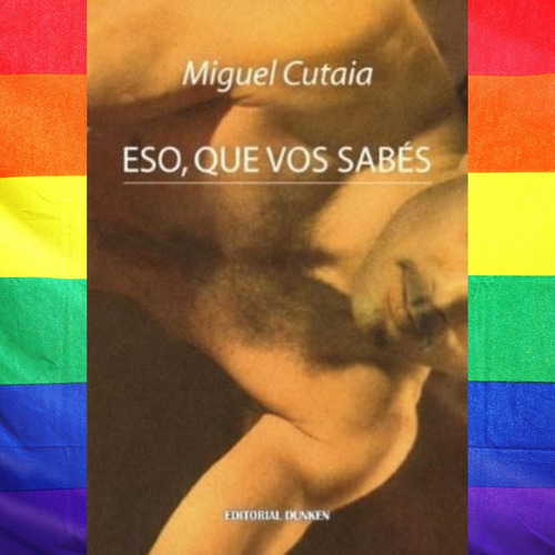 Eso Que Vos Sabes De Miguel Cutaia Incesto Gay Homosexual