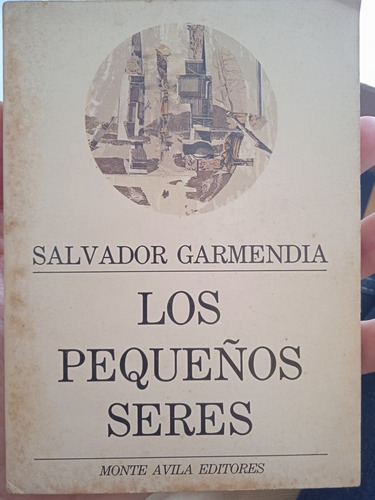 Los Pequeños Seres (novela) / Salvador Garmendia 