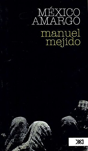 Mexico Amargo - Mejido, Manuel