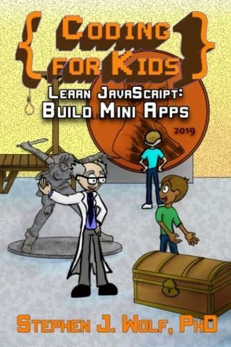 Coding For Kids Learn Javascript Build Mini Apps -.., De Wolf, Stephen J.. Editorial Stephen J. Wolf En Inglés