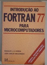 Comprar Introdução Ao Fortran 77 Para Microcomputadores - Ronaldo L. D. Cereda E José Carlos Maldonado