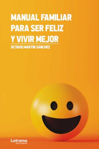 Manual Familiar Para Ser Feliz Y Vivir Mejor - Sánchez - *