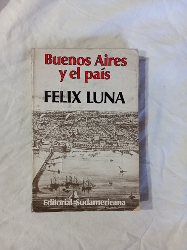 Buenos Aires Y El País - Felix Luna