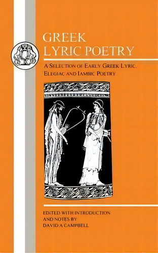 Greek Lyric Poetry, De David A. Campbell. Editorial Bloomsbury Publishing Plc, Tapa Blanda En Inglés
