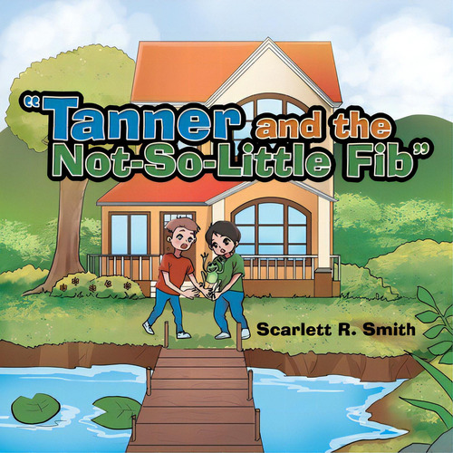Tanner And The Not-so-little Fib, De Smith, Scarlett R.. Editorial Westbow Pr, Tapa Blanda En Inglés