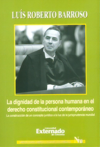 La Dignidad De La Persona Humana En El Derecho Constitucion, De Luís Roberto Barroso. 9587722086, Vol. 1. Editorial Editorial U. Externado De Colombia, Tapa Blanda, Edición 2014 En Español, 2014