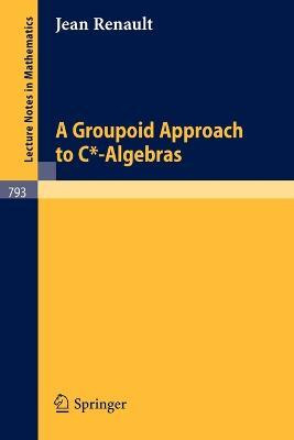 Libro A Groupoid Approach To C*-algebras - Jean Renault