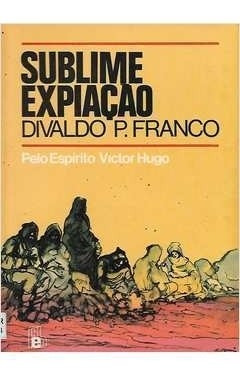 Livro Sublime Expiação - Divaldo P. Franco [1990]