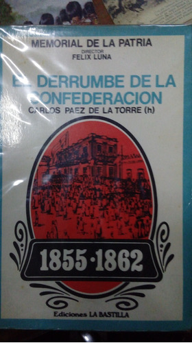 Libro El Derrumbe De La Confederación 1855-1862