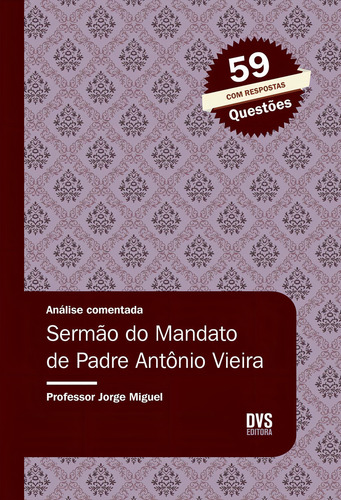 Análise Comentada - Sermão do Mandato de Padre Antônio Vieira, de Miguel, Jorge. Editorial Dvs Editora Ltda, capa mole em português, 2018